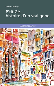 P'TIT GE... HISTOIRE D'UN VRAI GONE