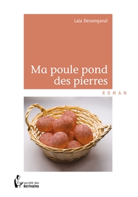 Ma poule pond des pierres