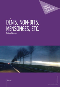 DENIS, NON-DITS, MENSONGES, ETC.