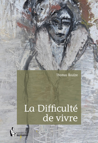 La difficulté de vivre