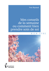 Mes conseils de la semaine ou Comment bien prendre soin de soi