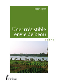 UNE IRRESISTIBLE ENVIE DE BEAU