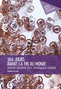 364 jours avant la fin du monde - journal obsolète d'un chroniqueur crédule