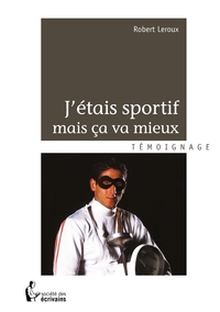 J'étais sportif mais ça va mieux