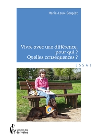 VIVRE AVEC UNE DIFFERENCE, POUR QUI ? QUELLES CONSEQUENCES ?