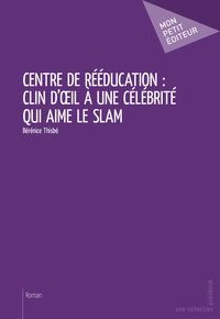 CENTRE DE REEDUCATION: CLIN D'OEIL A UNE CELEBRITE QUI AIME LE SLAM