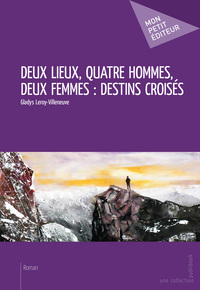 Deux lieux, quatre hommes, deux femmes - destins croisés