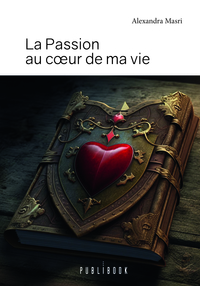 LA PASSION AU COEUR DE MA VIE