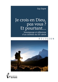 Je crois en Dieu, pas vous ? Et pourtant...