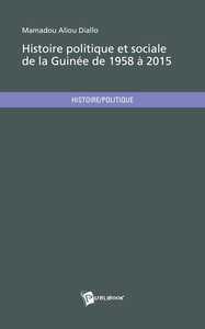 Histoire politique et sociale de la Guinée de 1958 à 2015