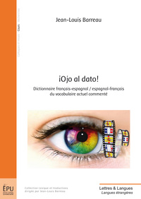 ¡ Ojo al dato ! - dictionnaire français-espagnol, espagnol-français du vocabulaire actuel commenté