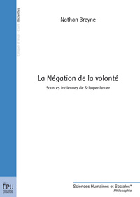 La négation de la volonté - sources indiennes de Schopenhauer