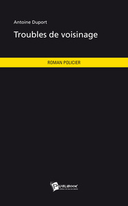 TROUBLES DE VOISINAGE