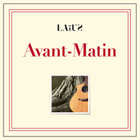 AVANT MATIN - AUDIO