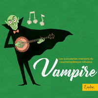 SUCCULENTES CHANSONS DU CAUCHEMARDESQUE NEBULEUX VAMPIRE - AUDIO