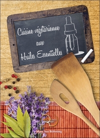 Cuisine végétarienne aux Huiles Essentielles