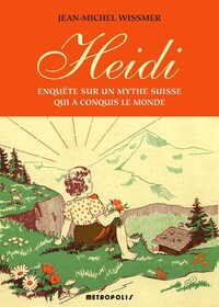 Heidi. Enquête sur un mythe suisse qui a conquis le monde