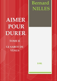 AIMER POUR DURER TOME II LE SABOT DE VENUS