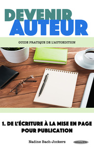 Devenir Auteur, Tome 1 : De l'écriture à la mise en page pour publication