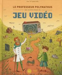 LE PROFESSEUR POLYMATHUS DANS UNE BREVE HISTOIRE DU JEU VIDEO