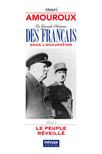 LA GRANDE HISTOIRE DES FRANCAIS SOUS L'OCCUPATION - LIVRE 4 - LE PEUPLE REVEILLE