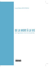 DE LA MORT A LA VIE - DE L'AGRESSION A LA VIE CONSACRE