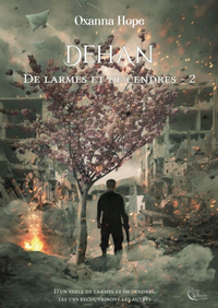 De larmes et de cendres, tome 2 : Dehan