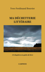 MA DECHETTERIE LITTERAIRE (12 CHAPITRES EN QUETE DE LIVRE)