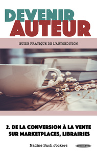 Devenir Auteur, Tome 2 : De la conversion à la vente