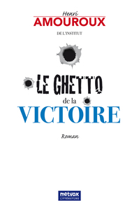 LE GHETTO DE LA VICTOIRE