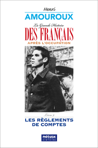 LA GRANDE HISTOIRE DES FRANCAIS APRES L'OCCUPATION - LIVRE 9 - LES REGLEMENTS DE COMPTE