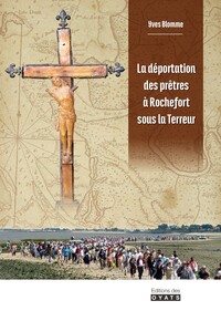 LA DÉPORTATION DES PRÊTRES À ROCHEFORT SOUS LA TERREUR