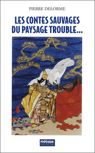 LES CONTES SAUVAGES DU PAYSAGE TROUBLE