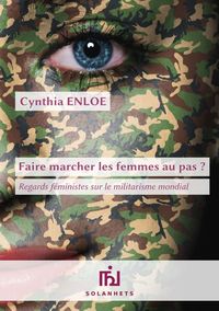 Faire marcher les femmes au pas ? – Regards féministes sur le militarisme mondial