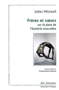 FRERES ET SOEURS - SUR LA PISTE DE L'HYSTERIE MASCULINE