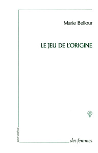 LE JEU DE L'ORIGINE - RECIT D'UNE AUTO-ANALYSE