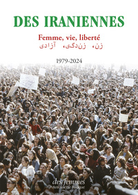 DES IRANIENNES - FEMME, VIE, LIBERTE 1979-2024