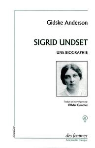 SIGRID UNDSET, UNE BIOGRAPHIE