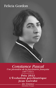 CONSTANCE PASCAL (1877-1937) - UNE PIONNIERE DE LA PSYCHIATRIE FRANCAISE