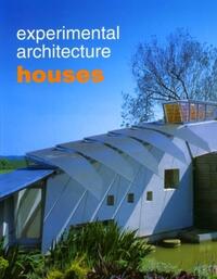 MAISONS EXPERIMENTALES - EXPERIMENTAL ARCHITECTURE HOUSES