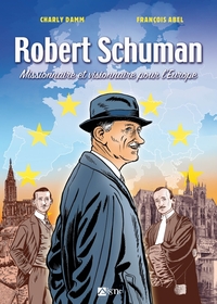 BD ROBERT SCHUMAN - MISSIONNAIRE ET VISIONNAIRE POUR L'EUROPE