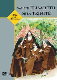 Sainte Elisabeth de la Trinité - Vies de lumière
