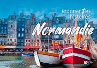 Etonnantes histoires de Normandie 