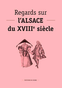 REGARDS SUR L'ALSACE DU 18E SIECLE