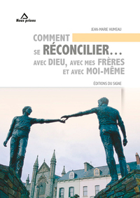 COMMENT SE RECONCILIER AVEC DIEU,AVEC MES FRERES ET AVEC MOI-MEME