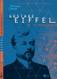 GUSTAVE EIFFEL, UNE VIE MONUMENTALE (FRANCAIS)