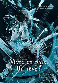 VIVRE EN PAIX UN REVE ?