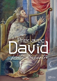 PRIER AVEC DAVID, POETE ET CHANTRE