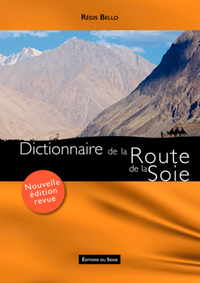 DICTIONNAIRE DE LA ROUTE DE LA SOIE-nouvelle version