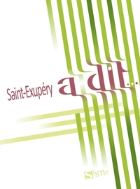 SAINT EXUPERY A DIT